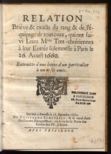 Relation brève et exacte du rang et de l'équipage de tous ceux qui ont suivi Leurs Majestés Très-Chrétiennes à leur entrée solennelle à Paris le 26 août 1660