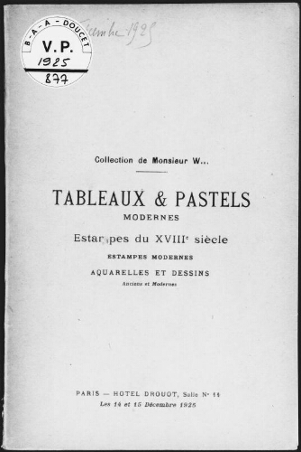 Collection de Monsieur W. Tableaux et pastels modernes, estampes du XVIIIe siècle, estampes modernes [...] : [vente des 14 et 15 décembre 1925]