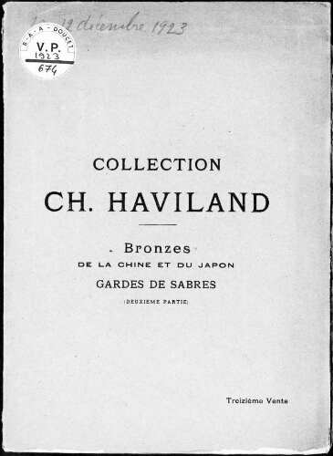 Collection Ch. Haviland (treizième vente). Bronzes de la Chine et du Japon, gardes de sabres (deuxième partie) : [vente du 10 et 12 décembre 1923]