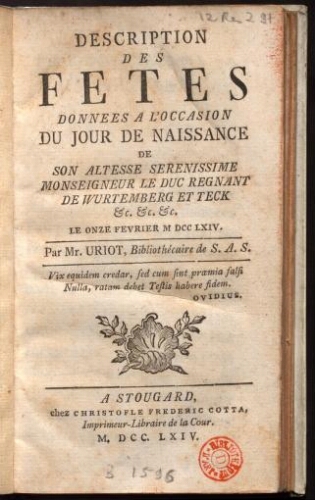 Description des fêtes données à l'occasion du jour de naissance de Son Altesse Sérénissime Monseigneur le duc régnant de Wurtemberg et Teck le 11 février 1764