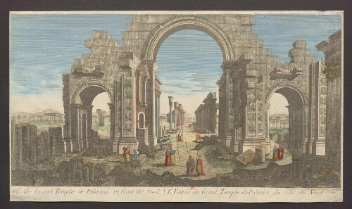 Of the Great Temple in Palmira in front of the Nord = L'Entrée du Grand Temple de Palmire du coté du Nord