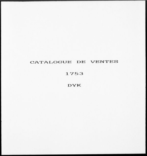 Catalogus van Schilderyen nagelaaten door van den beroemden Konstschilder Philip van Dyk : [vente du 13 juin 1753]