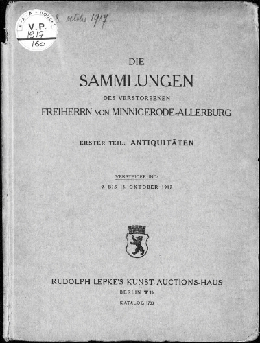 Die Sammlungen des verstorbenen Freiheern von Minnigerode-Allerburg ; Erster Teil Antiquitaten […] : [vente du 9 au 13 octobre 1917]
