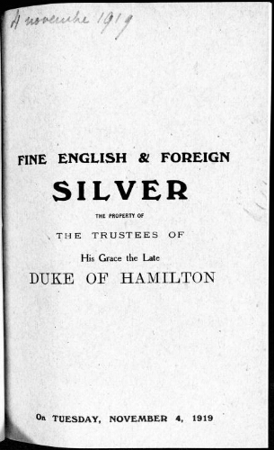 Catalogue of fine english and foreign silver plate the property of the trustees of His Grace the late Duke of Hamilton [...] : [vente du 4 novembre 1919]