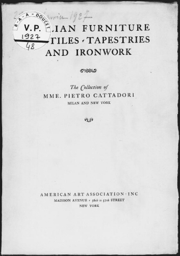 Italian furniture, textiles, tapestries and ironwork, the collection of Mme Pietro Cattadori, Milan and New York : [vente des 28 et 29 janvier 1927]