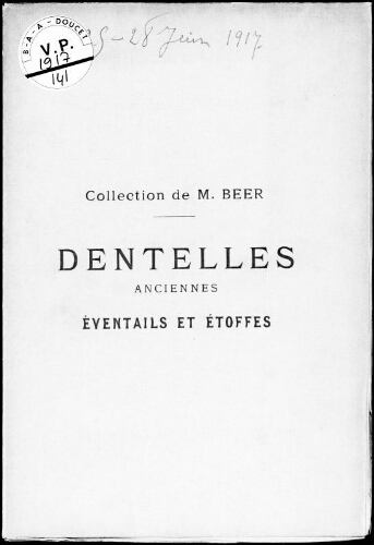 Catalogue des très belles dentelles anciennes françaises, italiennes et flamandes du XVIIIe siècle […] : [vente du 25 au 28 juin 1917]