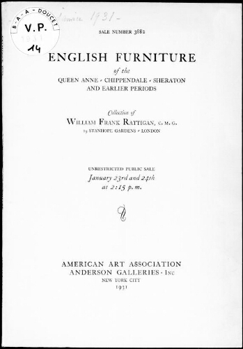 English furniture of the Queen Anne, Chippendale, Sheraton and earlier periods, collection of William Frank Rattigan [...] : [vente des 23 et 24 janvier 1931]