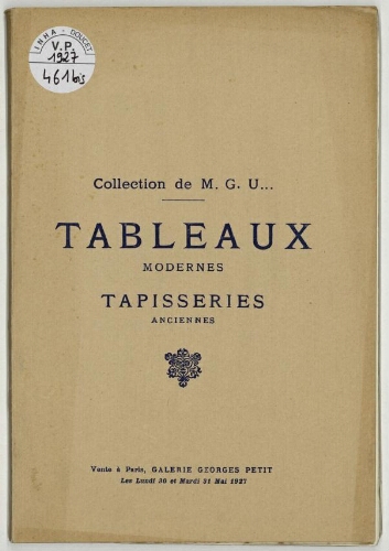 Collection de M. G. U. Tableaux modernes, tapisseries anciennes : [vente des 30 et 31 mai 1927]