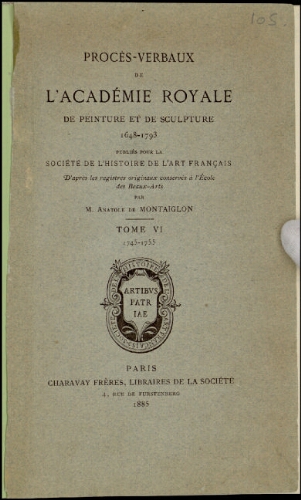 Procès-verbaux de l'Académie Royale de peinture et de sculpture. Tome 6 : 1745-1755