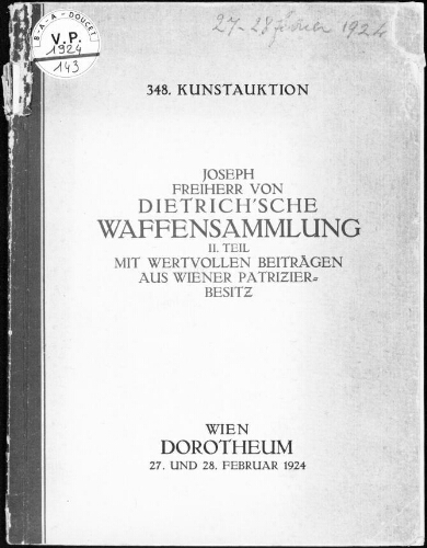 Joseph Freiherr von Dietrich'sche Waffensammlung. II. Teil, mit wertvollen Beiträgen aus Wiener Patrizierbesitz [...] : [vente des 27 et 28 février 1924]