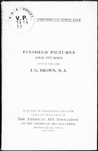 Catalogue of the finished pictures and studies left by the well-known American artist the late J. G. Brown, N. A. [...] : [vente des 9 et 10 février 1914]