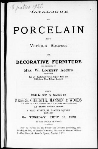 Catalogue of porcelain from various sources and decorative furniture, the property of Mrs. W. Lockett Agnew [...] : [vente du 18 juillet 1922]