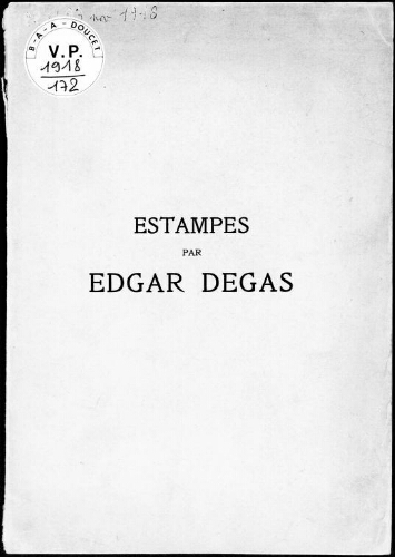 Catalogue des eaux-fortes, vernis-mous, aqua-tintes, lithographies et monotypes par Edgar Degas [...] : [vente des 23 et 23 novembre 1918]