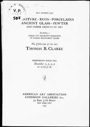 Furniture, rugs, porcelains, ancient glass, pewter [...], the collection of the late Thomas B. Clarke [...] : [vente du 3 au 5 octobre 1931]