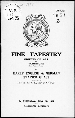 Fine tapestry, objects of art and furniture […], early English and German stained glass, the property of the Rt. Hon. Lord Manton : [vente du 30 juillet 1931]