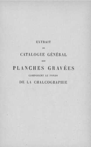 Extrait du Catalogue général des planches gravées composant le fonds de la Chalcographie [...]