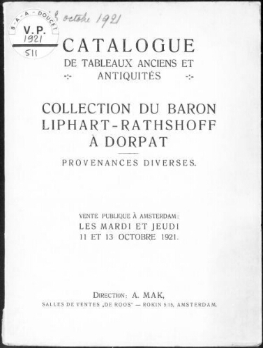 Catalogue de tableaux anciens et antiquités. Collection du Baron Liphart-Rathshoff à Dorpat, provenances diverses : [vente des 11 et 13 octobre 1921]