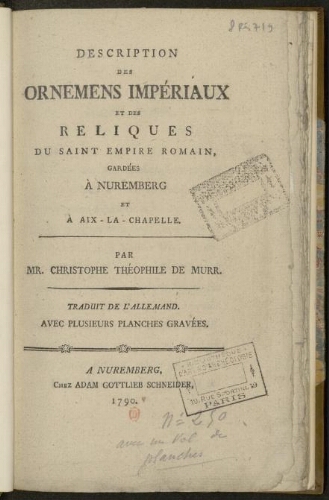 Description des ornements impériaux et des reliques du Saint Empire Romain, gardées à Nuremberg et à Aix-la-Chapelle