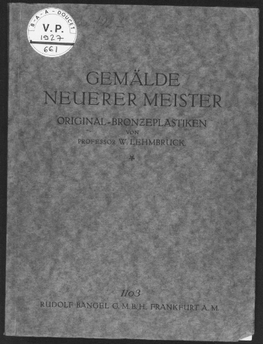 Gemälde neuerer Meister, Original-Bronzeplastiken von Professor W. Lehmbruck : [vente du 18 octobre 1927]