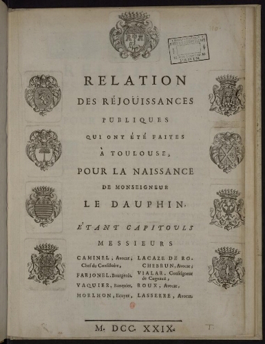 Relation des réjouissances publiques qui ont été faites à Toulouse, pour la naissance de monseigneur le Dauphin [...]