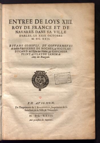 Entrée de Louis XIII. Roi de France et de Navarre dans sa ville d'Arles, le 29 octobre 1622