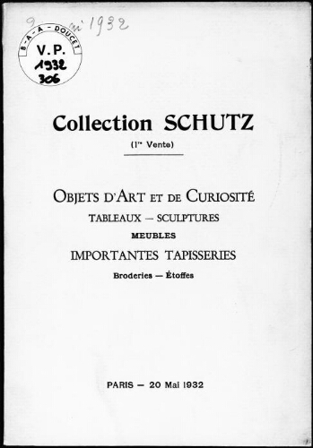 Collection Schutz (1re vente) : objets d‘art et de curiosité, tableaux, sculptures, meubles, importantes tapisseries, [...] : [vente du 20 mai 1932]