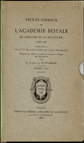 Procès-verbaux de l'Académie Royale de peinture et de sculpture. Tome 7 : 1756-1768