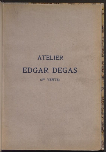 Atelier Edgar Degas. 3ème vente : [vente du 7 au 9 avril 1919]