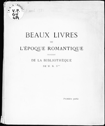 Beaux livres de l'époque Romantique provenant de la bibliothèque de M. R. S***, première partie : [vente du 27 au 30 avril 1931]