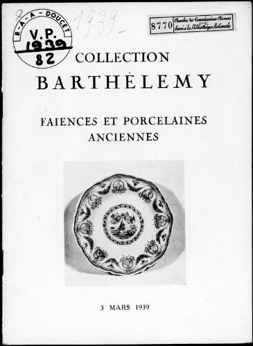 Collection Barthèlemy ; Faïences et porcelaines anciennes […] : [vente du 4 mars 1939]