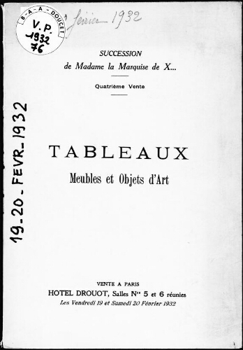 Succession de Madame la Marquise de X... (quatrième vente). Tableaux, meubles et objets d'art : [vente des 19 et 20 février 1932]