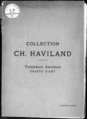 Collection Ch. Haviland. Tableaux anciens, objets d'art (cinquième vente) : [vente des 14 et 15 décembre 1922]