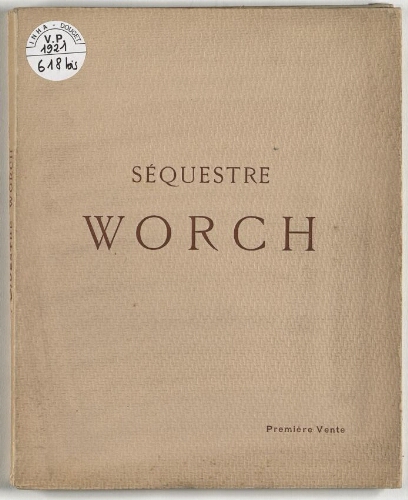 Séquestre Worch (première vente) : [vente du 30 novembre au 2 décembre 1921]
