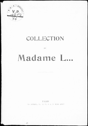 Collection de Madame L… Catalogue des meubles et sièges anciens du XVIIIe siècle […] : [vente du 30 avril au 5 mai 1917]