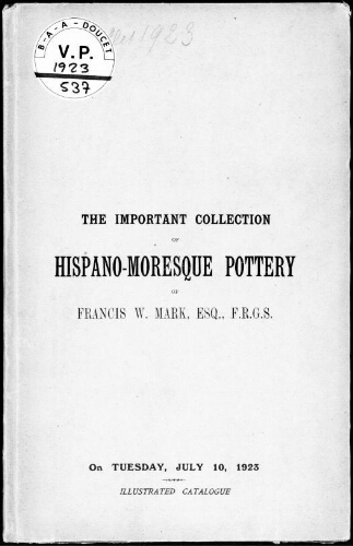 Important collection of Hispano-Moresque pottery of Francis W. Mark, Esq., F.R.G.S. : [vente du 10 juillet 1923]