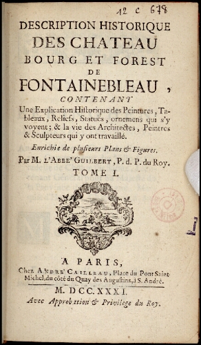 Description historique des chateau, bourg et forest de Fontainebleau. Tome 1