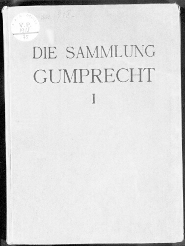 Sammlung Wilhelm Gumprecht, Berlin I. Band, die Gemälde […] : [vente du 21 mars 1918]