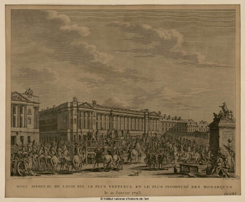 Mort affreuse de Louis XVI, le plus vertueux et le plus infortuné des monarques, le 21 janvier 1793