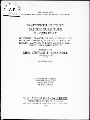 Eighteenth century French furniture and objets d'art [...], the property of Mrs. George T. Maxwell [...] : [vente du 1er décembre 1928]