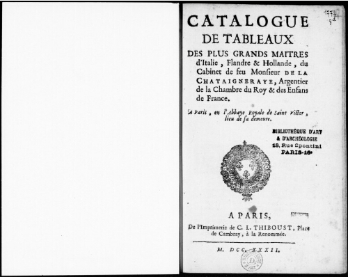 Catalogue des tableaux des plus grands maîtres d'Italie, Flandre & Hollande, du cabinet de feu Monsieur de la Chataigneraye [...] : [vente de 1732]