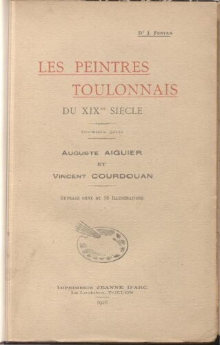 Les Peintres Toulonnais du XIXe siècle. 1re série : Auguste Aiguier et Vincent Courdouan