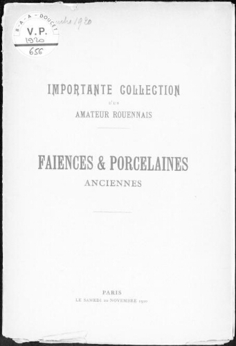 Importante collection d'un amateur rouennais, faïences et porcelaines anciennes : [vente du 20 novembre 1920]