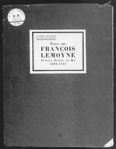 À propos d'un projet de vente aux enchères, notes sur François Lemoyne, premier peintre du roi (1688-1737) : [vente des 8 et 9 mai 1927]