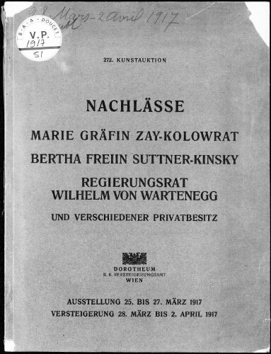 Nachlässe Marie Gräfin Zay-Kolowrat, Bertha Freiin Suttner-Kinsky, Regierungsrat Wilhelm von Wartenegg […] : [vente du 28 au 31 mars et 2 avril 1917]