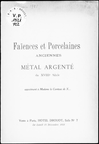 Faïences et porcelaines anciennes, métal argenté du XVIIIe siècle, appartenant à Madame la Comtesse de X... : [vente du 14 décembre 1931]