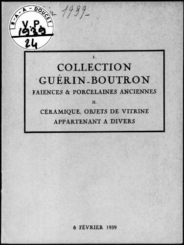 Collecton Guérin-Boutron ; Anciennes porcelaines tendres françaises de Chantilly et Mennecy […] : [vente du 8 février 1939]