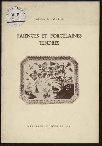 Collections L. Sautier ; Faïences et Porcelaines tendres [...] : [vente du 26 février 1941]