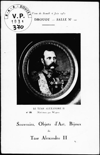 Souvenirs, objets d'art, bijoux, du Tzar Alexandre II : [vente du 6 juin 1931]