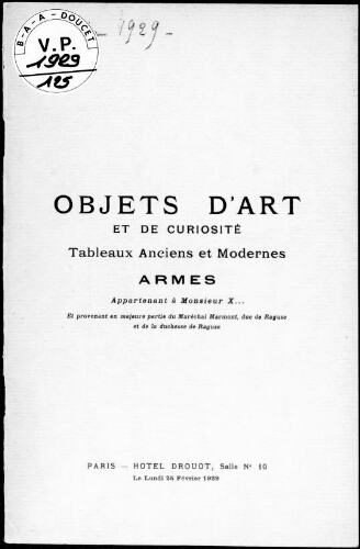 Objets d'art et de curiosité [...] provenant en majeure partie du Maréchal Marmont, duc de Raguse, et de la duchesse de Raguse : [vente du 25 février 1929]
