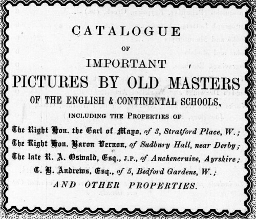 Catalogue of important pictures by old masters of the English and continental schools, including the properties of the Right Hon. the Earl of Mayo [...]